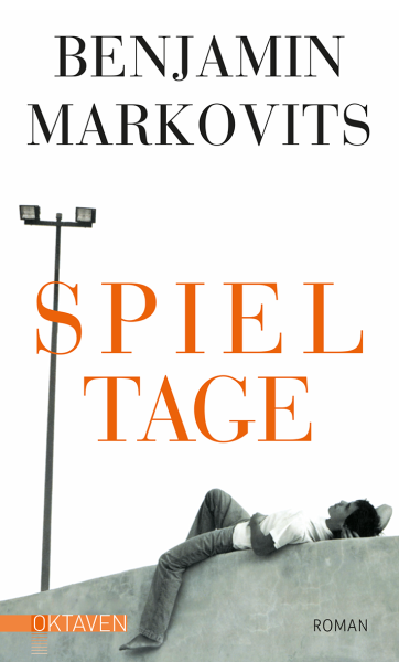 Benjamin Markovits:  Spieltage.  Roman